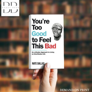 You're Too Good to Feel This Bad Book by NATE DALLAS