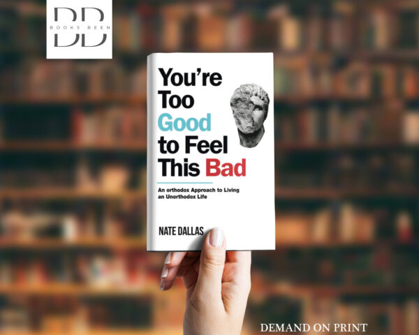 You're Too Good to Feel This Bad Book by NATE DALLAS