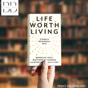 Life Worth Living Book by Matthew Croasmun, Miroslav Volf, and Ryan McAnnally-Linz