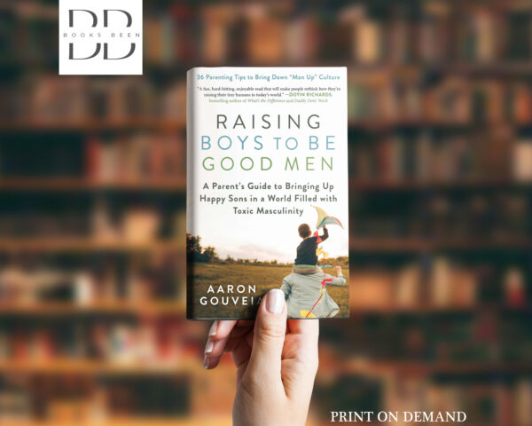 Raising Boys to Be Good Men Book by Aaron Gouveia