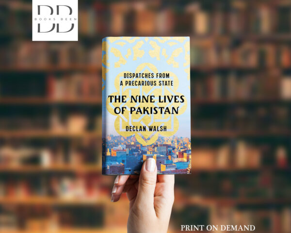 The Nine Lives of Pakistan Book by Declan Walsh