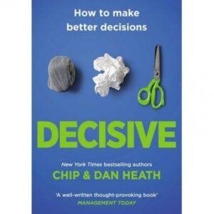 Decisive Book by Chip Heath and Dan Heath