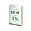 How Not to Die Book by Gene Stone and Michael Greger