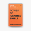 Power of Ignored Skills by Manoj Tripathi